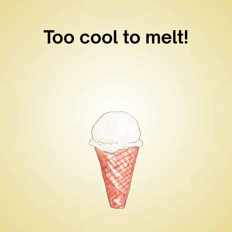 Vanilla in a funny joke: "Too cool to melt."