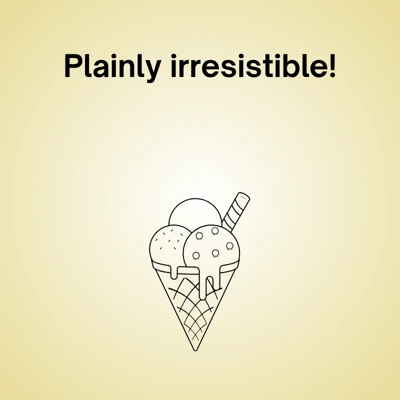Funny vanilla pun: "Plainly irresistible."